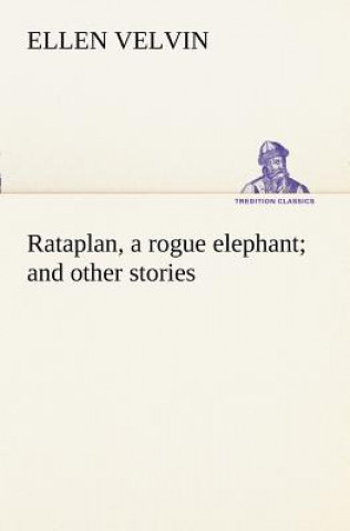 Libro Rataplan, a rogue elephant and other stories Ellen Velvin