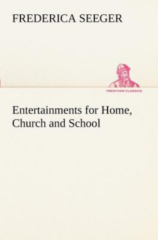 Книга Entertainments for Home, Church and School Frederica Seeger