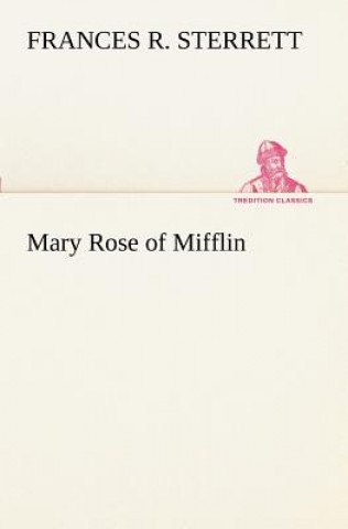 Könyv Mary Rose of Mifflin Frances R. Sterrett