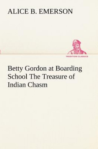 Kniha Betty Gordon at Boarding School The Treasure of Indian Chasm Alice B. Emerson