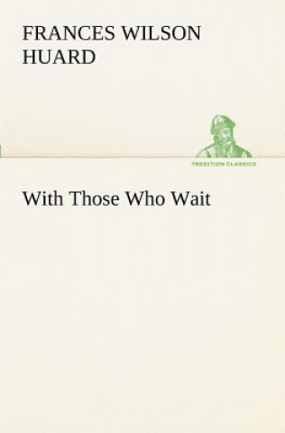 Libro With Those Who Wait Frances Wilson Huard