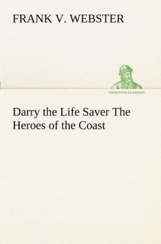 Książka Darry the Life Saver The Heroes of the Coast Frank V. Webster