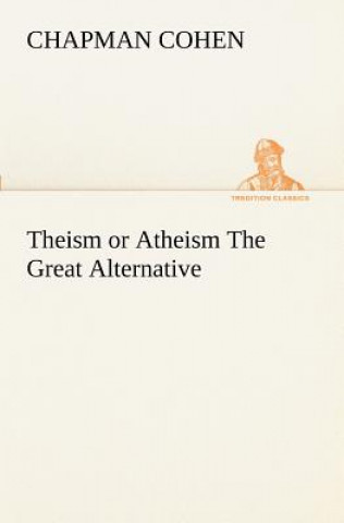 Książka Theism or Atheism The Great Alternative Chapman Cohen