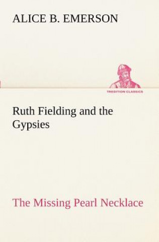 Carte Ruth Fielding and the Gypsies The Missing Pearl Necklace Alice B. Emerson