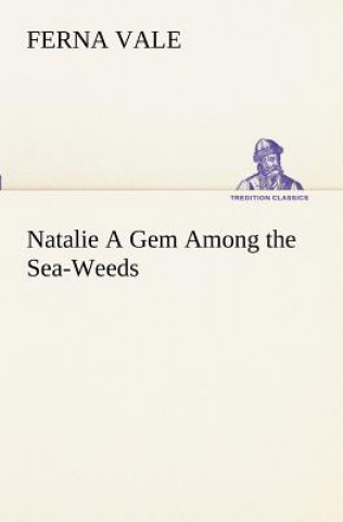 Carte Natalie A Gem Among the Sea-Weeds Ferna Vale