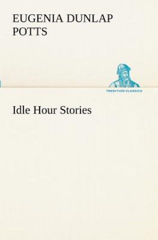 Carte Idle Hour Stories Eugenia Dunlap Potts