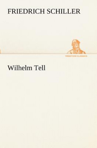 Knjiga Wilhelm Tell Friedrich von Schiller