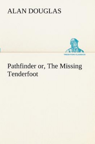 Livre Pathfinder or, The Missing Tenderfoot Alan Douglas