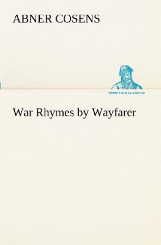 Kniha War Rhymes by Wayfarer Abner Cosens