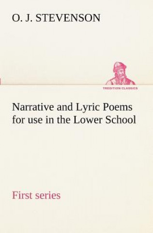 Kniha Narrative and Lyric Poems (first series) for use in the Lower School O. J. Stevenson