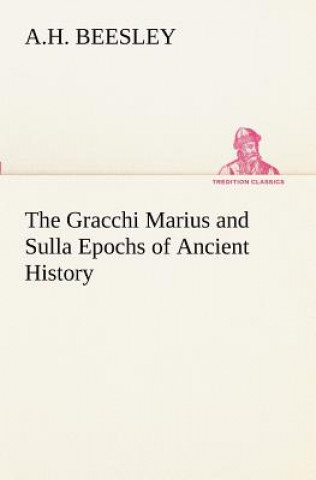 Buch Gracchi Marius and Sulla Epochs of Ancient History A.H. Beesley