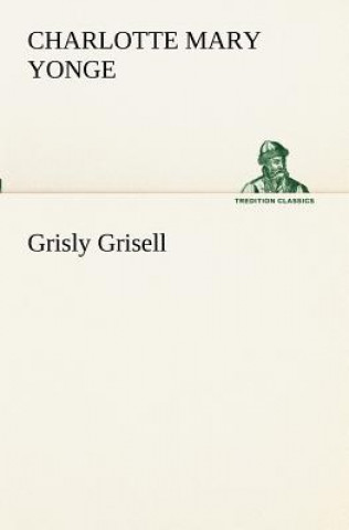 Книга Grisly Grisell Charlotte Mary Yonge