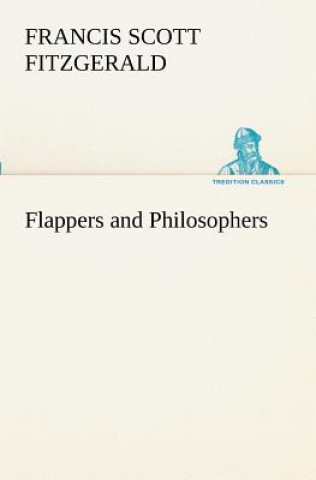 Könyv Flappers and Philosophers F. Scott (Francis Scott) Fitzgerald