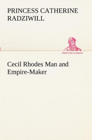 Könyv Cecil Rhodes Man and Empire-Maker Catherine