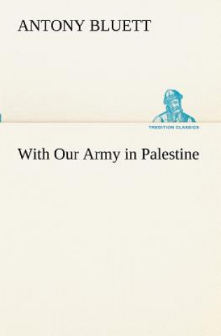 Carte With Our Army in Palestine Antony Bluett