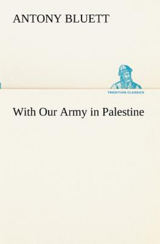 Libro With Our Army in Palestine Antony Bluett