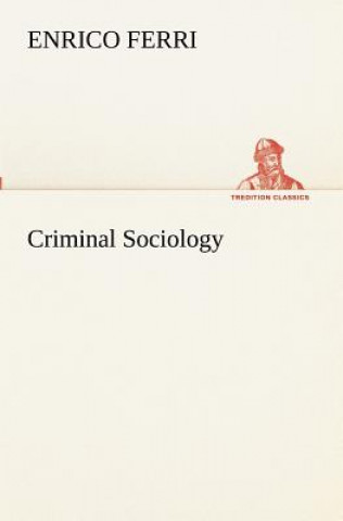 Kniha Criminal Sociology Enrico Ferri