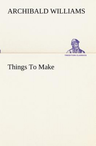 Livre Things To Make Archibald Williams