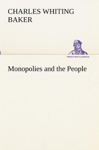 Book Monopolies and the People Charles Whiting Baker