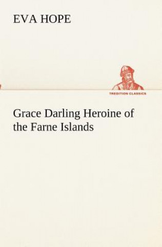 Carte Grace Darling Heroine of the Farne Islands Eva Hope