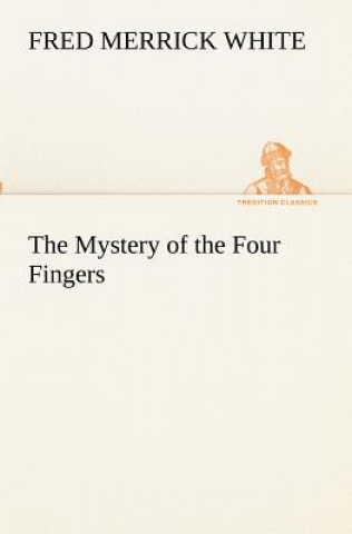 Knjiga Mystery of the Four Fingers Fred M. White