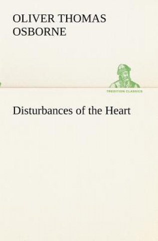 Kniha Disturbances of the Heart Oliver T. (Oliver Thomas) Osborne