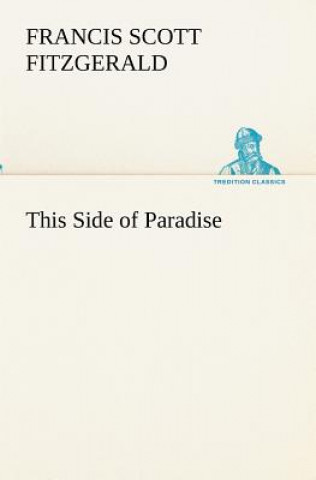 Carte This Side of Paradise F. Scott (Francis Scott) Fitzgerald
