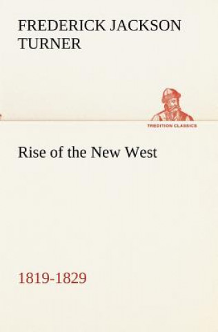 Buch Rise of the New West, 1819-1829 Frederick Jackson Turner