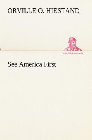 Book See America First Orville O. Hiestand