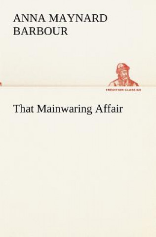 Libro That Mainwaring Affair Anna Maynard Barbour