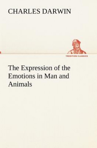 Kniha Expression of the Emotions in Man and Animals Charles R. Darwin