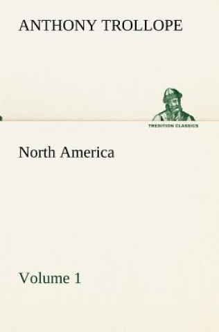 Carte North America - Volume 1 Anthony Trollope