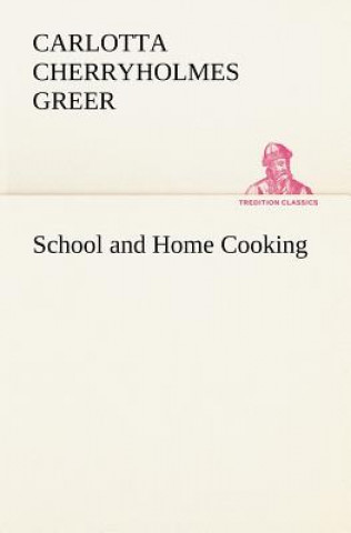 Kniha School and Home Cooking Carlotta Cherryholmes Greer