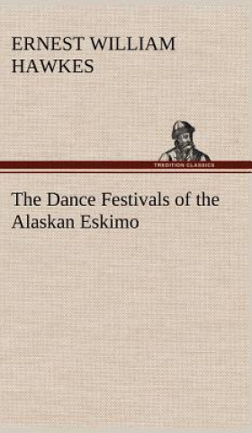 Carte Dance Festivals of the Alaskan Eskimo Ernest William Hawkes