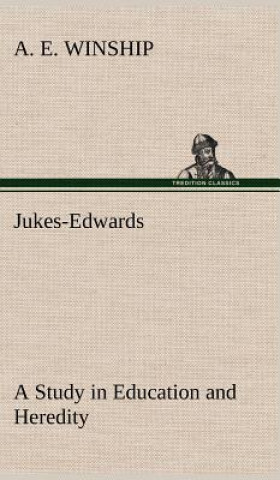 Carte Jukes-Edwards A Study in Education and Heredity A. E. Winship