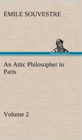 Книга Attic Philosopher in Paris - Volume 2 Émile Souvestre