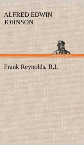 Kniha Frank Reynolds, R.I. Alfred Edwin Johnson
