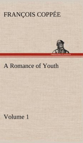 Książka Romance of Youth - Volume 1 François Coppée