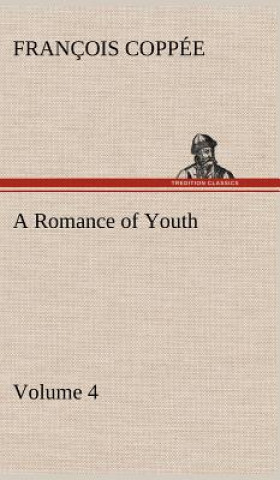 Kniha Romance of Youth - Volume 4 François Coppée