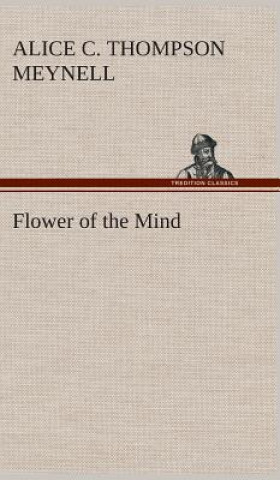 Könyv Flower of the Mind Alice Christiana Thompson Meynell