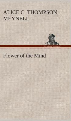 Книга Flower of the Mind Alice Christiana Thompson Meynell