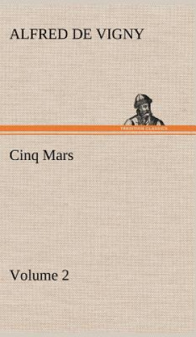 Carte Cinq Mars - Volume 2 Alfred de Vigny