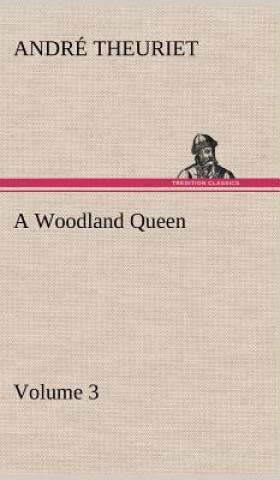 Kniha Woodland Queen - Volume 3 André Theuriet