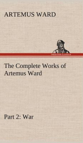 Carte Complete Works of Artemus Ward - Part 2 Artemus Ward