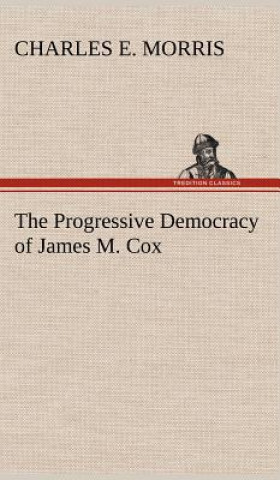 Carte Progressive Democracy of James M. Cox Charles E. Morris