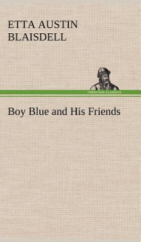 Book Boy Blue and His Friends Etta Austin Blaisdell