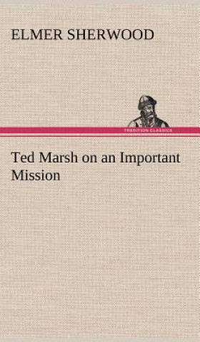 Carte Ted Marsh on an Important Mission Elmer Sherwood