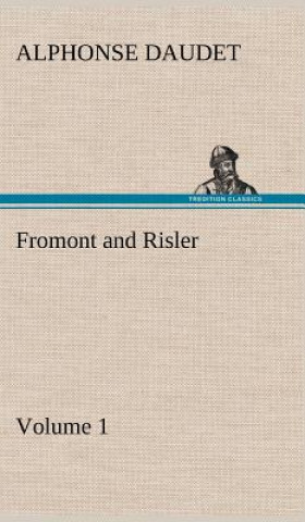 Kniha Fromont and Risler - Volume 1 Alphonse Daudet