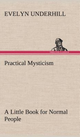 Knjiga Practical Mysticism A Little Book for Normal People Evelyn Underhill