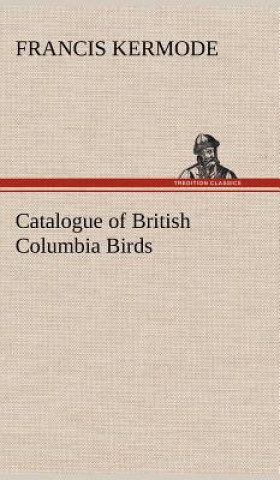 Carte Catalogue of British Columbia Birds Francis Kermode